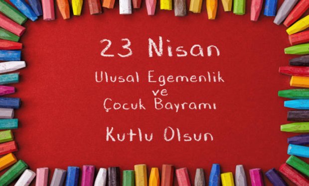 23 Nisan Ulusal Egemenlik ve Çocuk Bayramımız Kutlu Olsun...